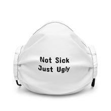 Load image into Gallery viewer, Not Sick Just Ugly Premium Sea Shanty Face Mask