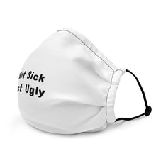 Load image into Gallery viewer, Not Sick Just Ugly Premium Sea Shanty Face Mask