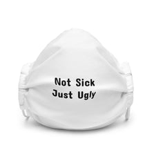 Load image into Gallery viewer, Not Sick Just Ugly Premium Sea Shanty Face Mask