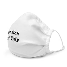 Load image into Gallery viewer, Not Sick Just Ugly Premium Sea Shanty Face Mask